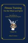 Fitness Training for the Mind and Spirit : A Daily Routine for Intellectual and Spiritual Hygiene - Book