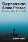 Depression Since Prozac : Finding the True Self - Book