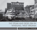 The Steam and Diesel Era in Wheeling, West Virginia - Book