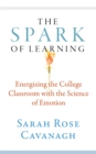 The Spark of Learning : Energizing the College Classroom with the Science of Emotion - Book