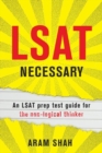 LSAT Necessary : An LSAT Prep Test Guide for the Non-Logical Thinker - Book