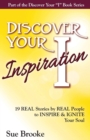 Discover Your Inspiration : Real Stories by Real People to Inspire and Ignite Your Soul - Book