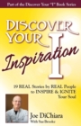 Discover Your Inspiration Joe DiChiara Edition : Real Stories by Real People to Inspire and Ignite Your Soul - Book
