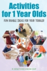 Activities for 1 Year Olds : Fun Doable Ideas for your Toddler - Book