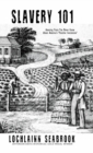 Slavery 101 : Amazing Facts You Never Knew About America's "Peculiar Institution" - Book