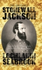 The Quotable Stonewall Jackson : Selections from the Writings and Speeches of the South's Most Famous General - Book