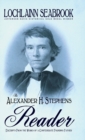 The Alexander H. Stephens Reader : Excerpts from the Works of a Confederate Founding Father - Book