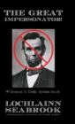 The Great Impersonator! : 99 Reasons to Dislike Abraham Lincoln - Book