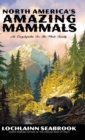 North America's Amazing Mammals : An Encyclopedia for the Whole Family - Book