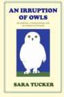 An Irruption of Owls : An odyssey, a homecoming, and six winters in Vermont - Book