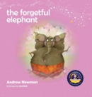 The Forgetful Elephant : Helping Children Return To Their True Selves When They Forget Who They Are - Book