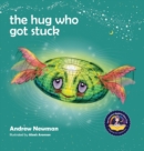 The Hug Who Got Stuck : Teaching children to access their heart and get free from sticky thoughts - Book