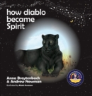 How Diablo Became Spirit : How To Connect With Animals And Respect All Beings - Book