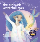The Girl With Waterfall Eyes : Helping children to see beauty in themselves and others - Book