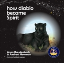 How Diablo Became Spirit : How to connect with animals and respect all beings - Book