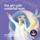 The Girl With Waterfall Eyes : Helping children to see beauty in themselves and others. - Book