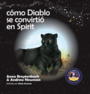 Como Diablo se convirtio en Spirit : Mostrando a los ninos como conectarse con los animales y respetar a todos los seres vivos - Book