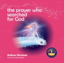The Prayer Who Searched For God : Using Prayer And Breath To Find God Within - Book