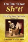 You Don't Know Sh*t! : Until You Read This Book! Volume One - Book