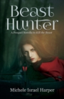 Beast Hunter : A Prequel Novella to Kill the Beast - eBook