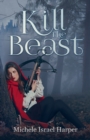 Kill the Beast : Book One of the Beast Hunters - Book