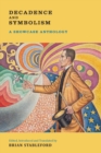 Decadence and Symbolism : A Showcase Anthology - Book