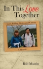 In This Love Together : Love, Failing Limbs and Cancer - A Memoir - Book