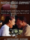 Paying Child Support Sucks : Learn how to legally avoid paying child support, Minimize your payments, and Stay out of Jail. - eBook