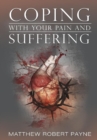 Coping with Your Pain and Suffering : Encouragement When You're Not Healed But You Love God - Book