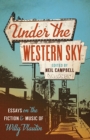 Under the Western Sky : Essays on the Fiction and Music of Willy Vlautin - Book