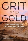 Grit and Gold : The Death Valley Jayhawkers of 1849 - Book