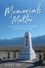 Memorials Matter : Emotion, Environment and Public Memory at American Historical Sites - Book