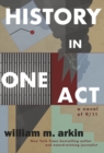 History in One Act : A Novel of 9/11 - Book