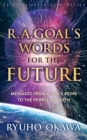 R. A. Goal's Words for the Future : Messages from a Space Being to the People of Earth - eBook