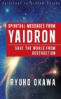 Spiritual Messages from Yaidron - Save the World from Destruction - Book