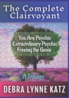 The Complete Clairvoyant : A Trilogy: You Are Psychic; Extraordinary Psychic & Freeing the Genie Within - Book