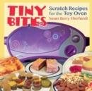Tiny Bites : Scratch Recipes for the Toy Oven - Book