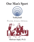 One Man's Sport : Volleyball: Player, Coach, Official - Book
