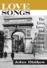 Love Songs : The Lives, Loves, and Poetry of Nine American Women - Book