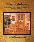 Biscuit Joiner : A Woodworker's How-To Guide To Biscuit Joinery - Book