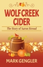 Wolf Creek Cider : The Story of Aaron Stroud - Book