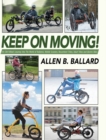 Keep on Moving! : An Old Fellow's Journey into the World of Rollators, Mobile Scooters, Recumbent Trikes, Adult Trikes and Electric Bikes - Book
