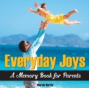 Everyday Joys : A Memory Book for Parents - Book