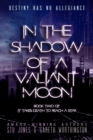 In the Shadow of a Valiant Moon - Book