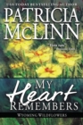 My Heart Remembers : (Wyoming Wildflowers, Book 4) - Book