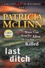 Last Ditch : Large Print (Caught Dead In Wyoming, Book 4) - Book