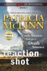 Reaction Shot : Large Print (Caught Dead In Wyoming, Book 9) - Book
