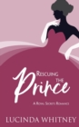 Rescuing The Prince : Clean Contemporary Royal Romance - Book