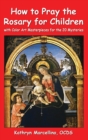 How to Pray the Rosary for Children : With Color Art Masterpieces for the 20 Mysteries - Book
