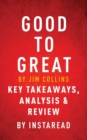 Good to Great by Jim Collins - Key Takeaways, Analysis & Review - Book
